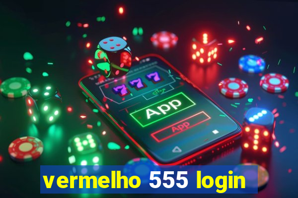 vermelho 555 login